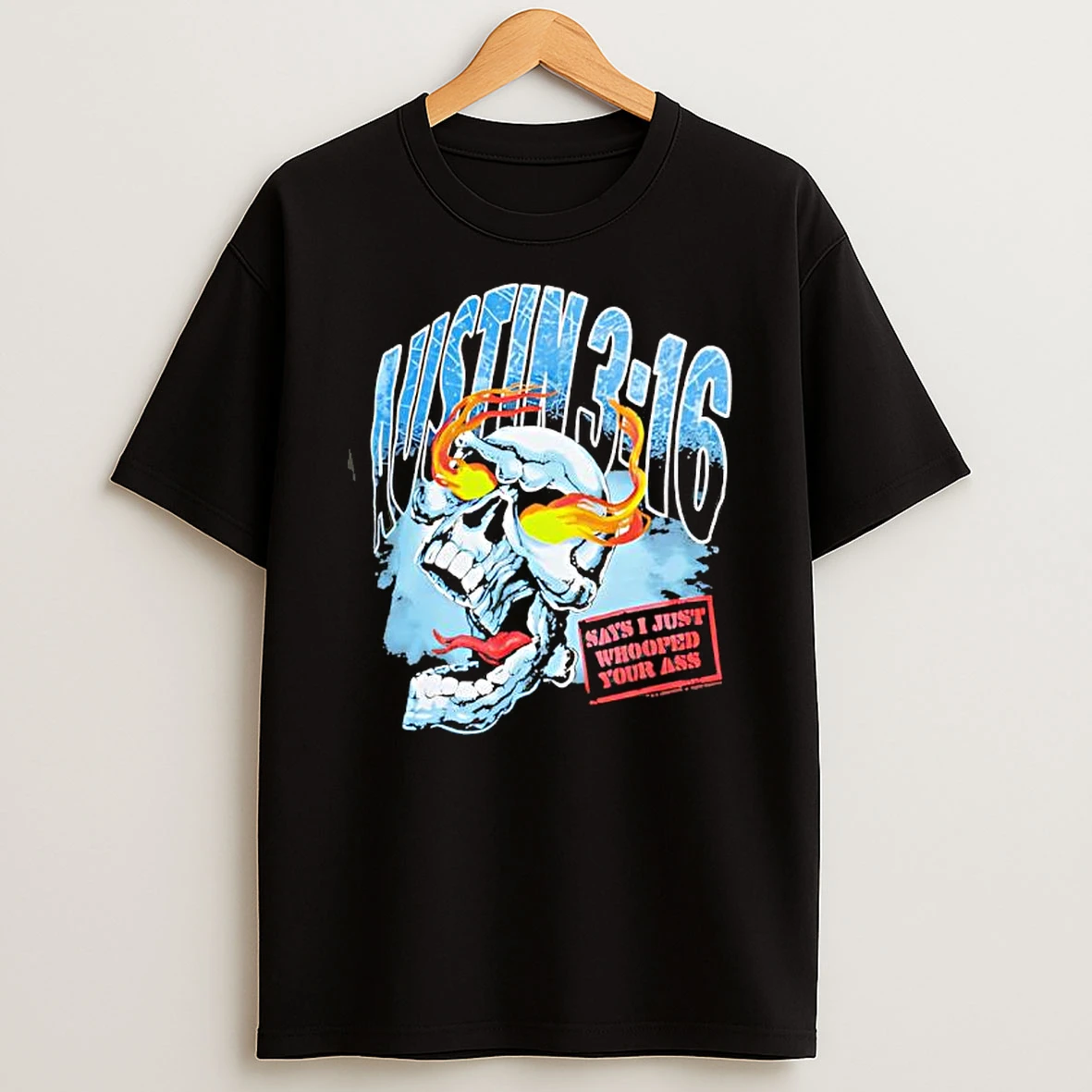Stone Cold Steve Austin 3 16 Skull Says I Just Whooped Your Ass T Shirt