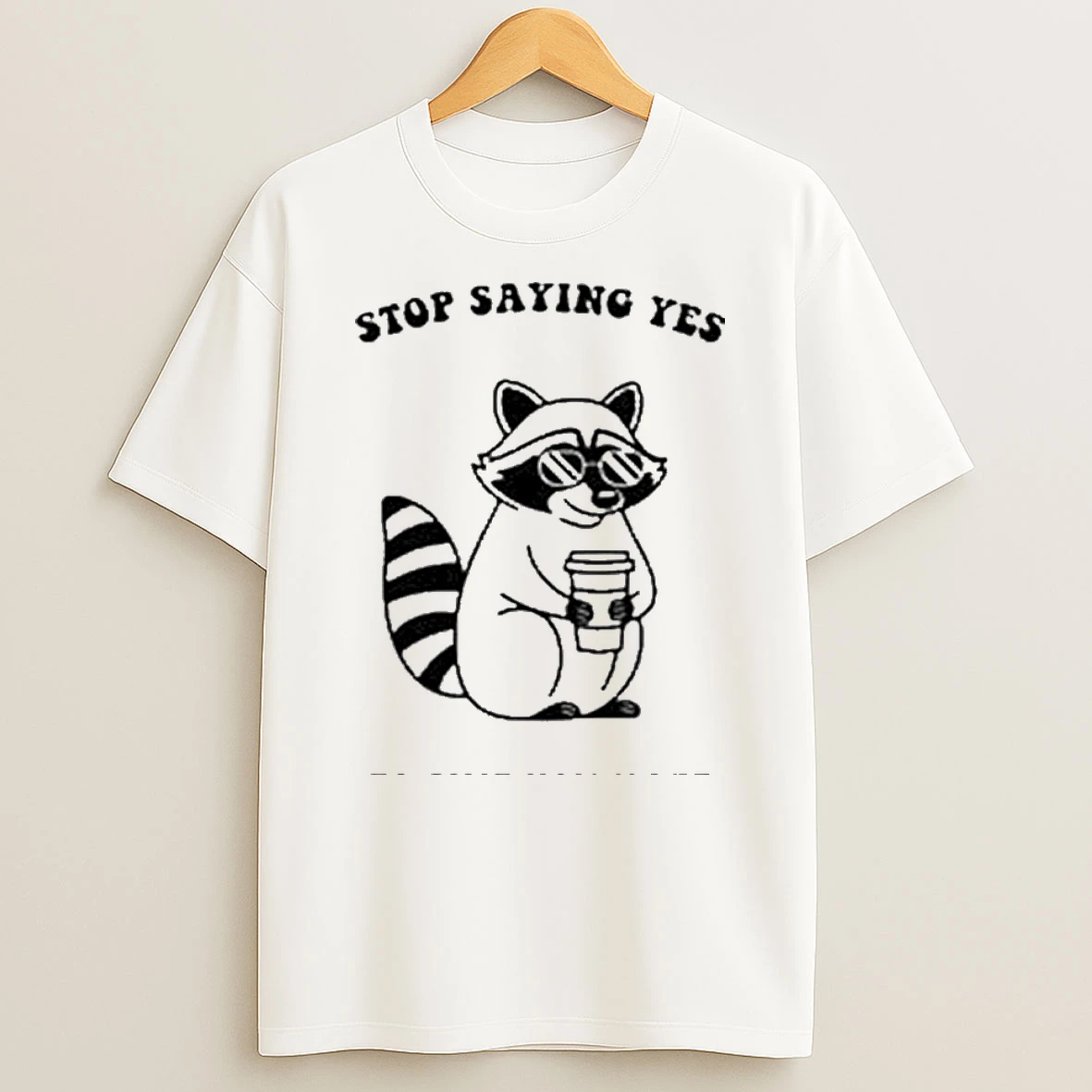 Stop Saying Yes To Shit You Hate T Shirt