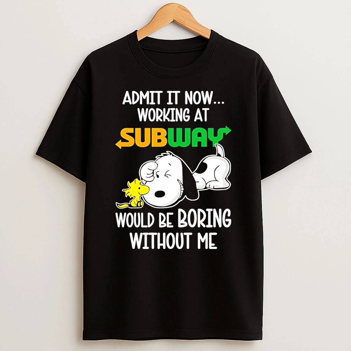 Subway X Snoopy Admit It Life Would Be Boring Without Me T Shirt