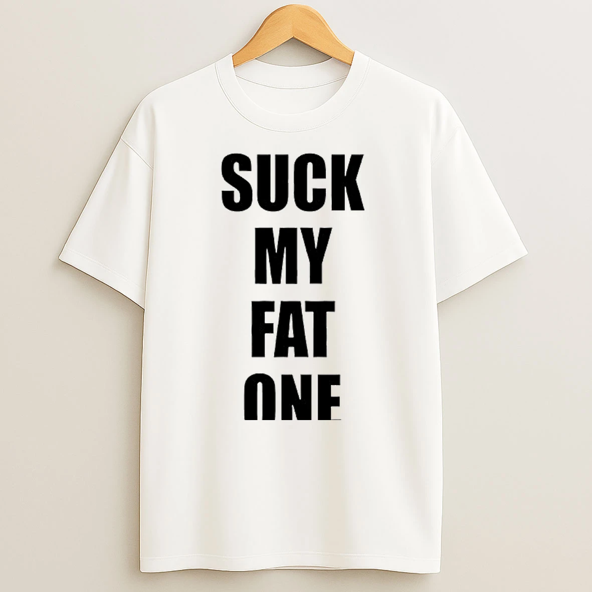 Suck My Fat One Text T Shirt