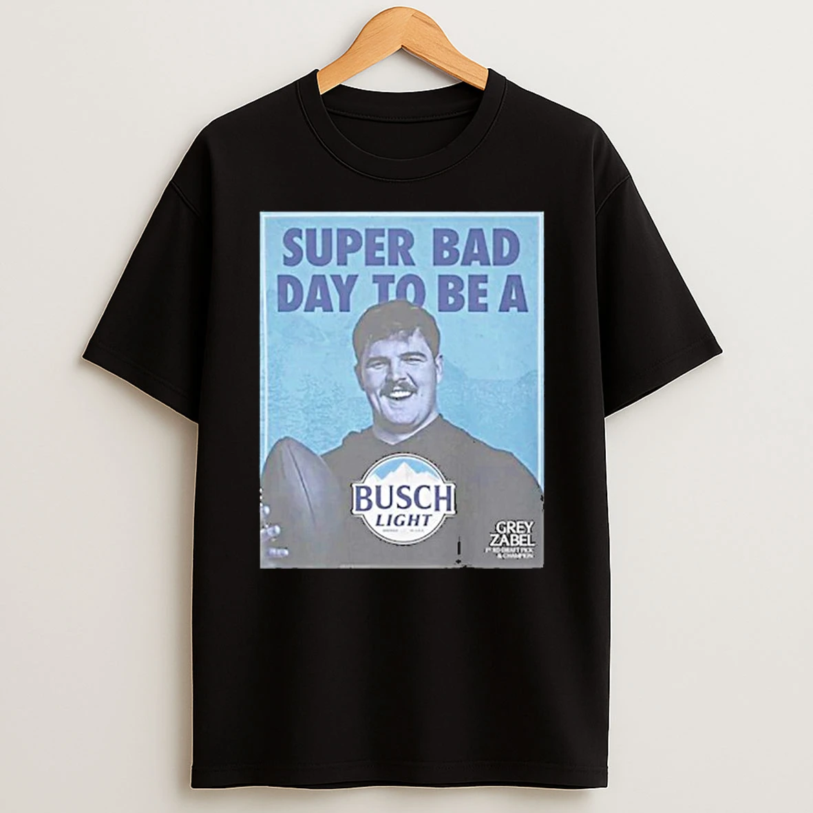 Super Bad Day To Be A Busch Light T Shirt
