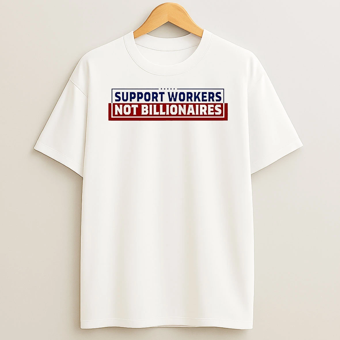 Support Workers Not Billionaires T Shirt