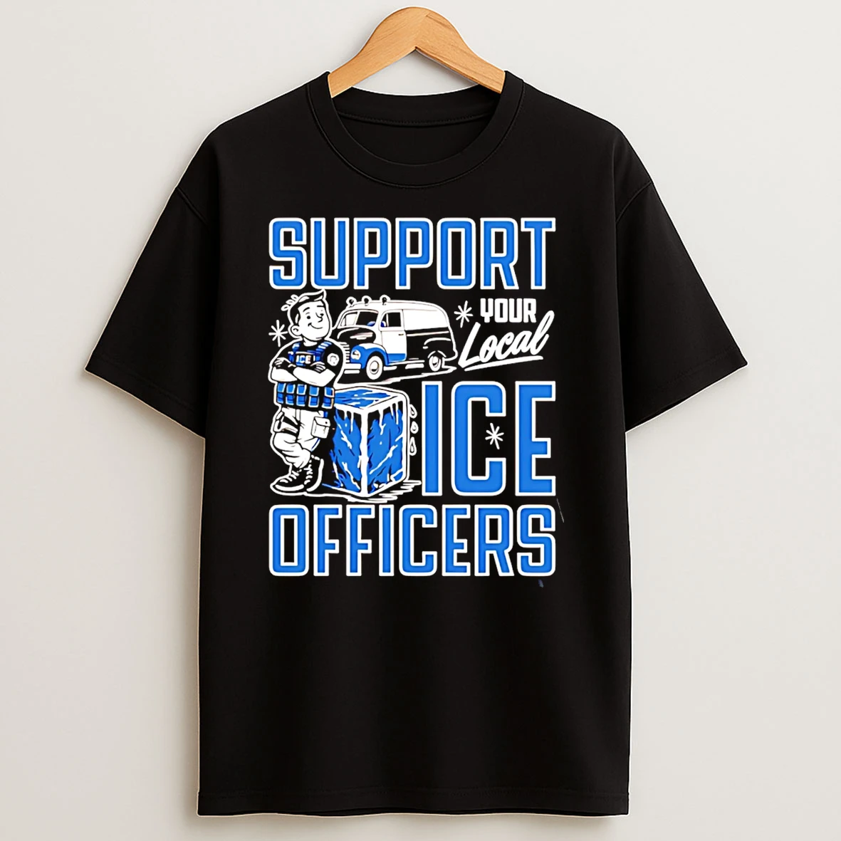 Support You Local Ice Officers T Shirt