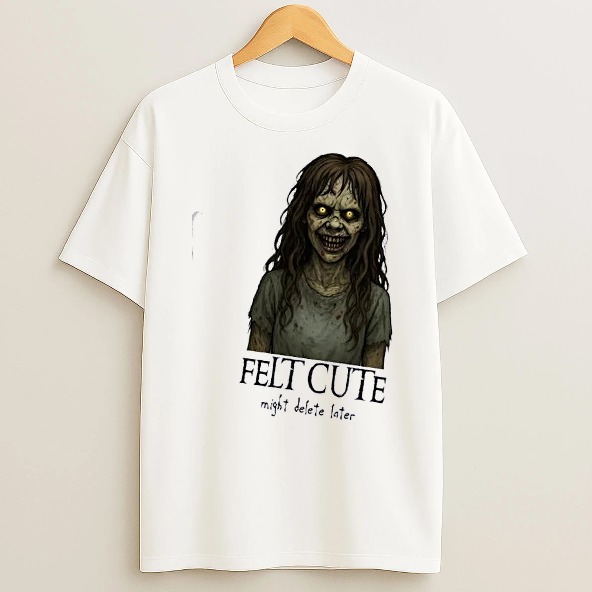 The Exorcist Felt Cute Might Delete Later T Shirt