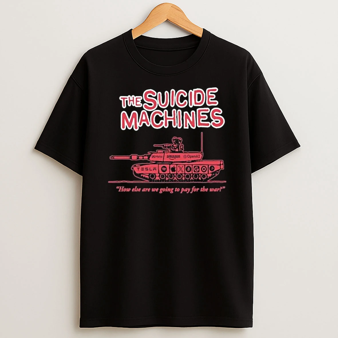 The Suicide Machines How Else Are We Going To Pay For The War T Shirt