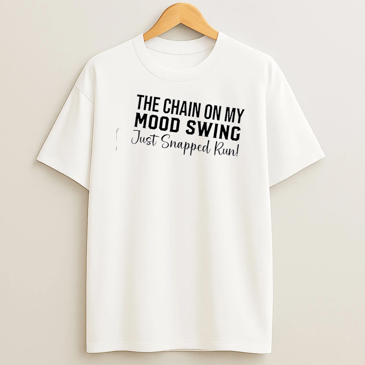 The Chain On My Mood Swing Just Snapped Run Quote T Shirt