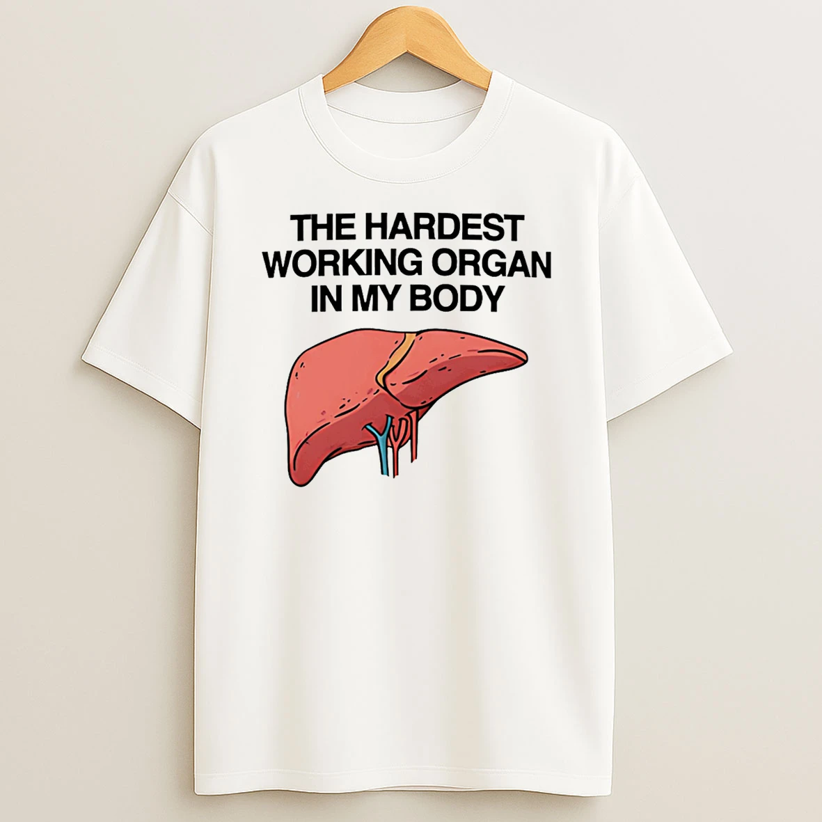 The Hardest Working Organ In My Body T Shirt