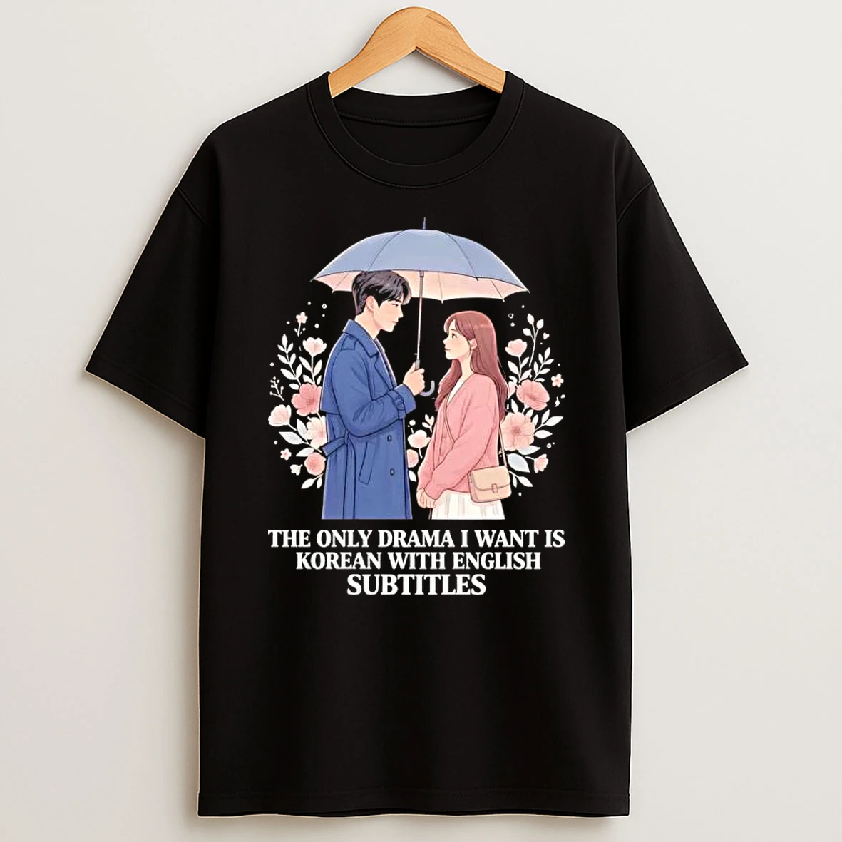 The Only Drama I Want Is Korean With English Subtitles Anime T Shirt