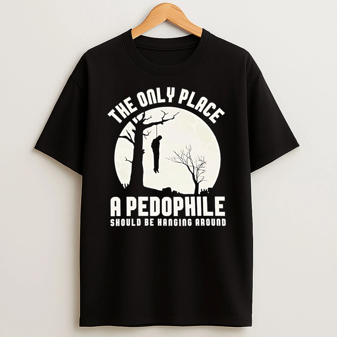 The Only Place A Pedophile Should Be Hanging Around T Shirt