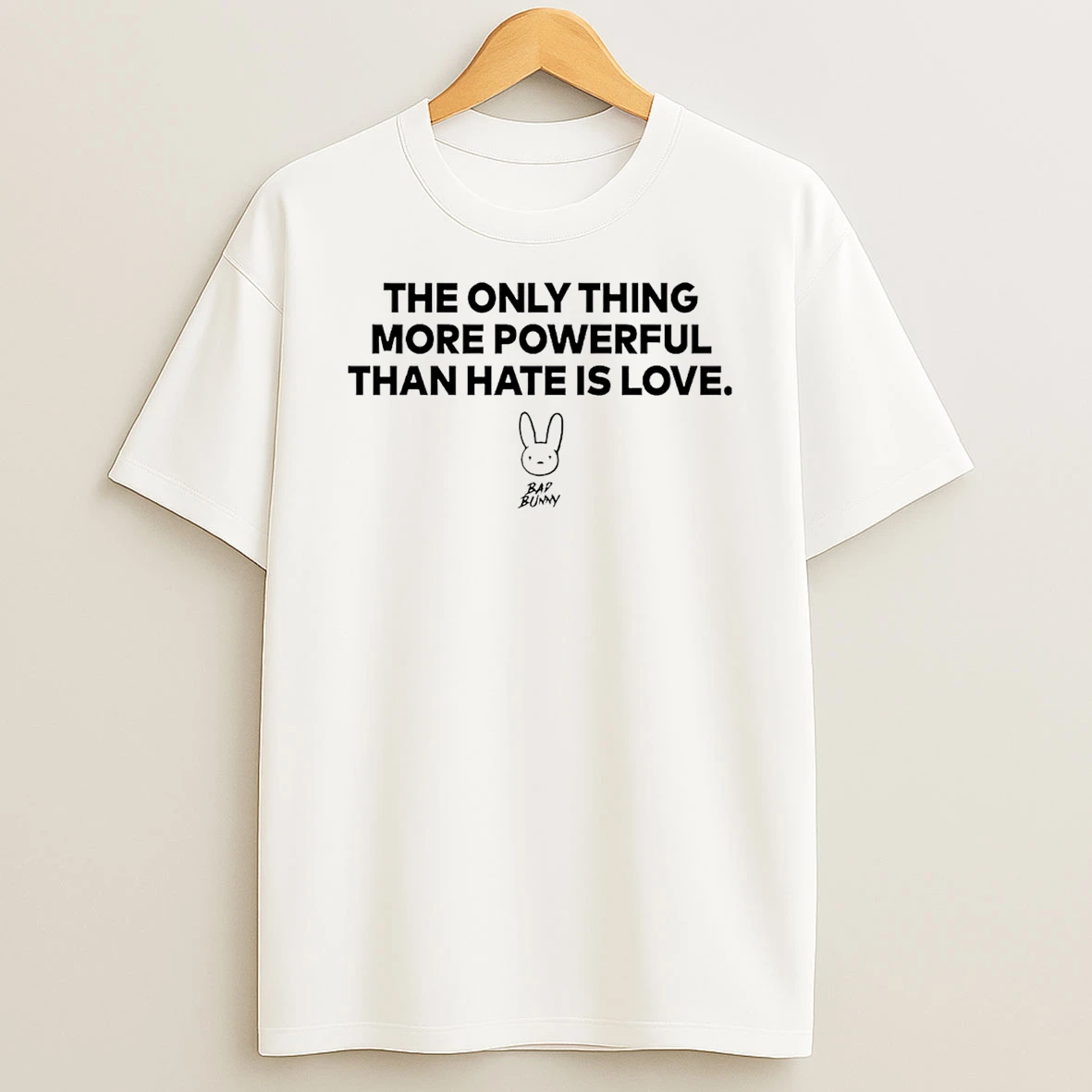 The Only Thing More Powerful Than Hate Is Love Bad Bunny Love Hate T Shirt