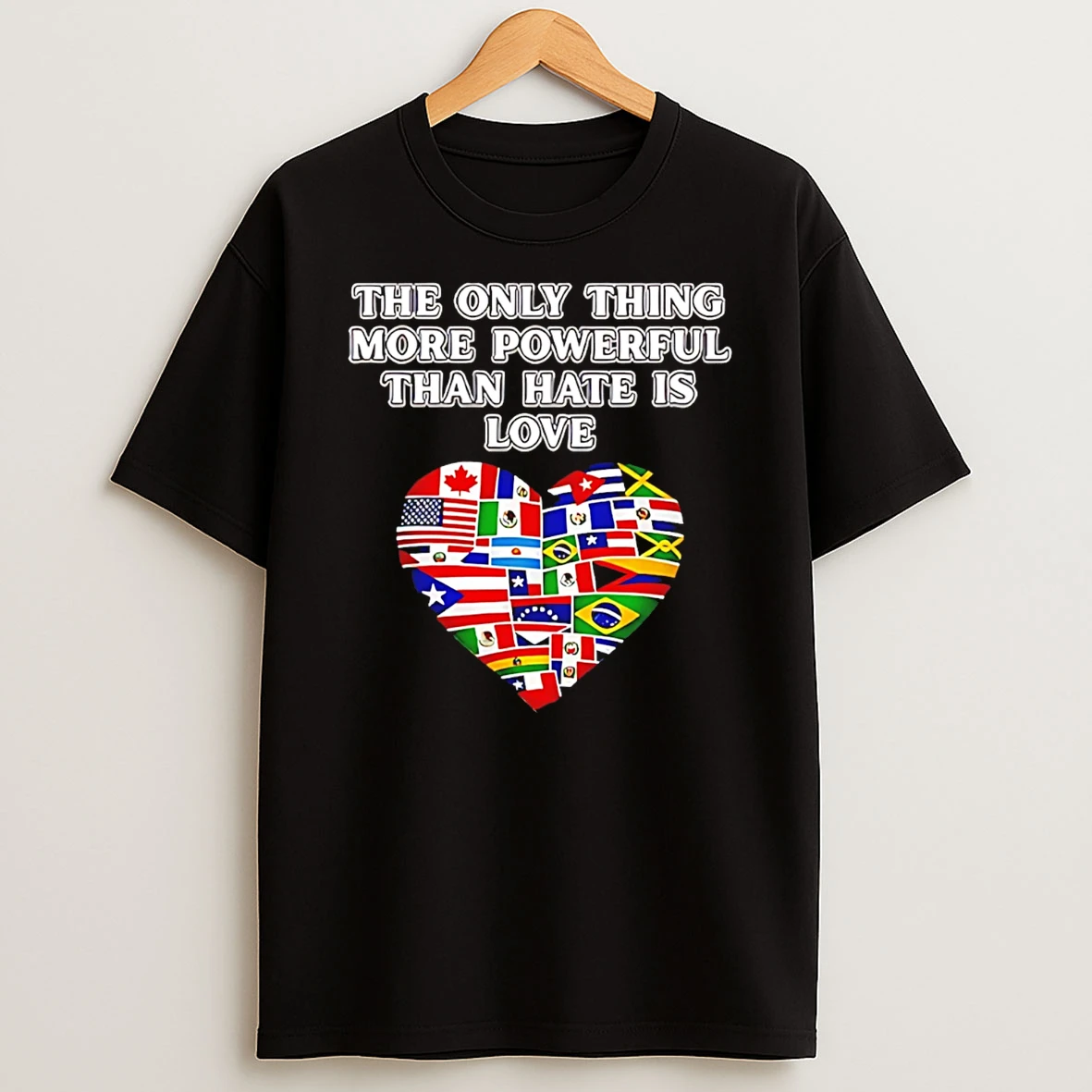 The Only Thing More Powerful Than Hate Is Love Flag T Shirt