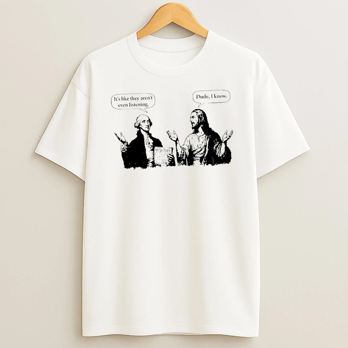 They Arent Listening Funny Jesus Washington T Shirt