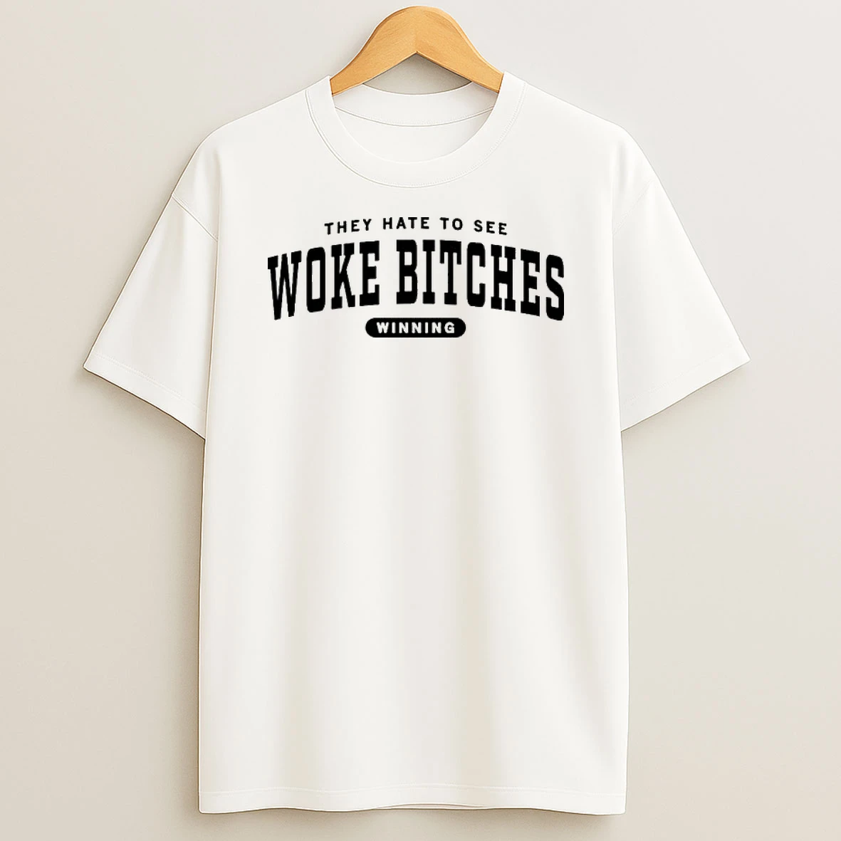 They Hate To See Woke Bitches Ringer T Shirt