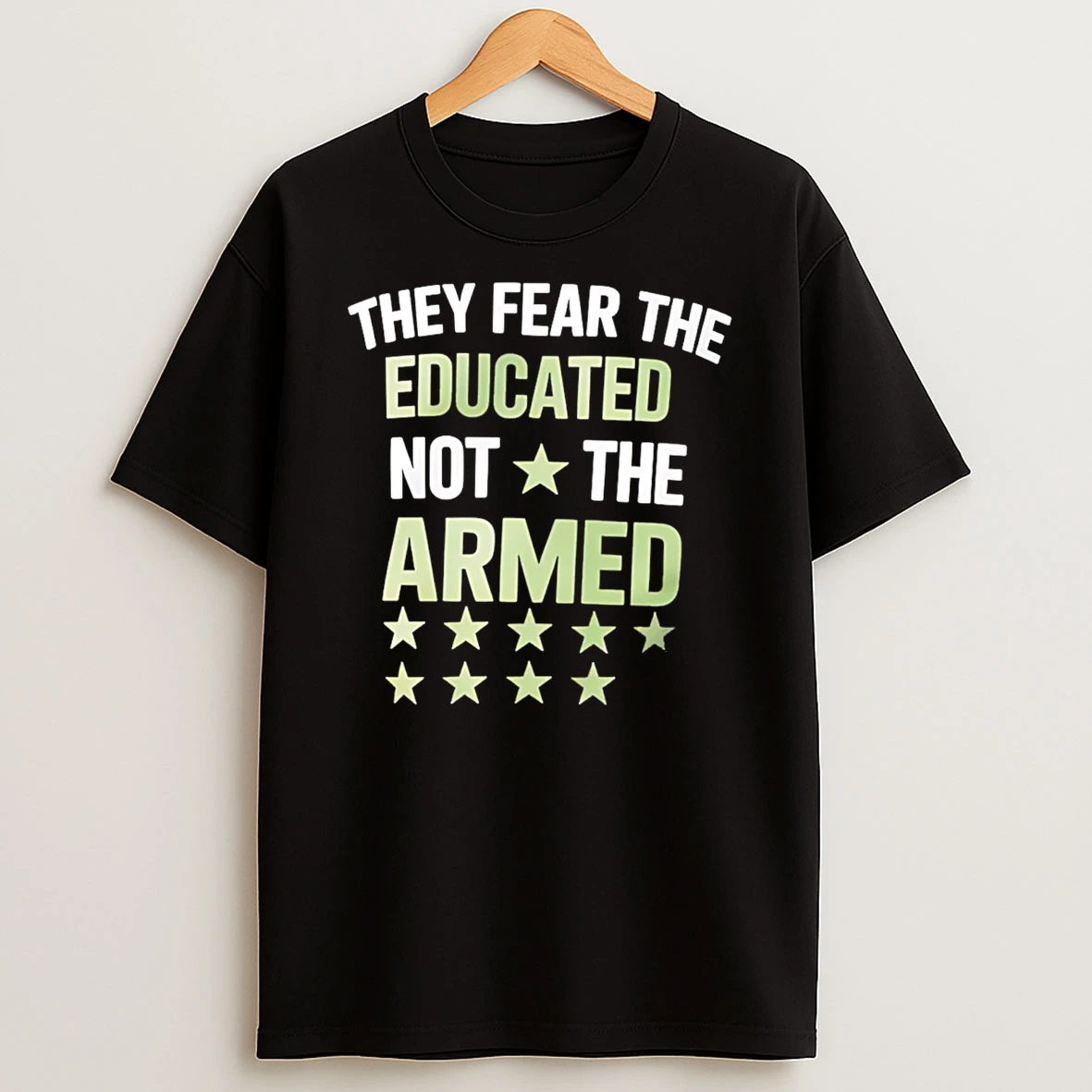 They Fear The Educated Not The Armed T Shirt
