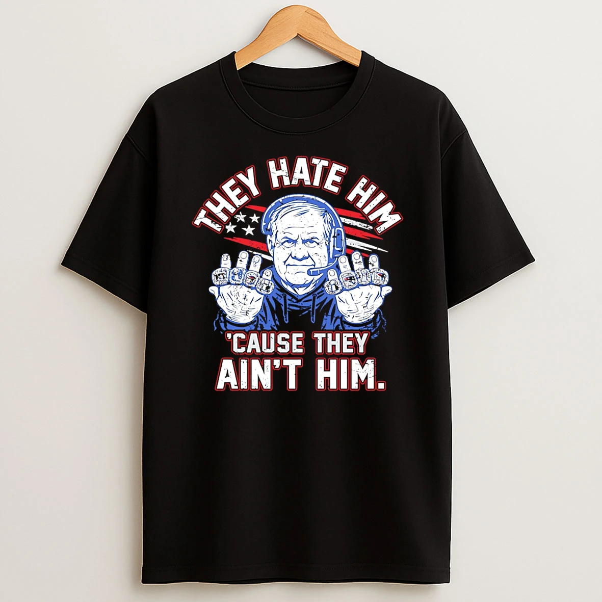 They Hate Him Cause They Aint Him New England Football Coach Rings T Shirt