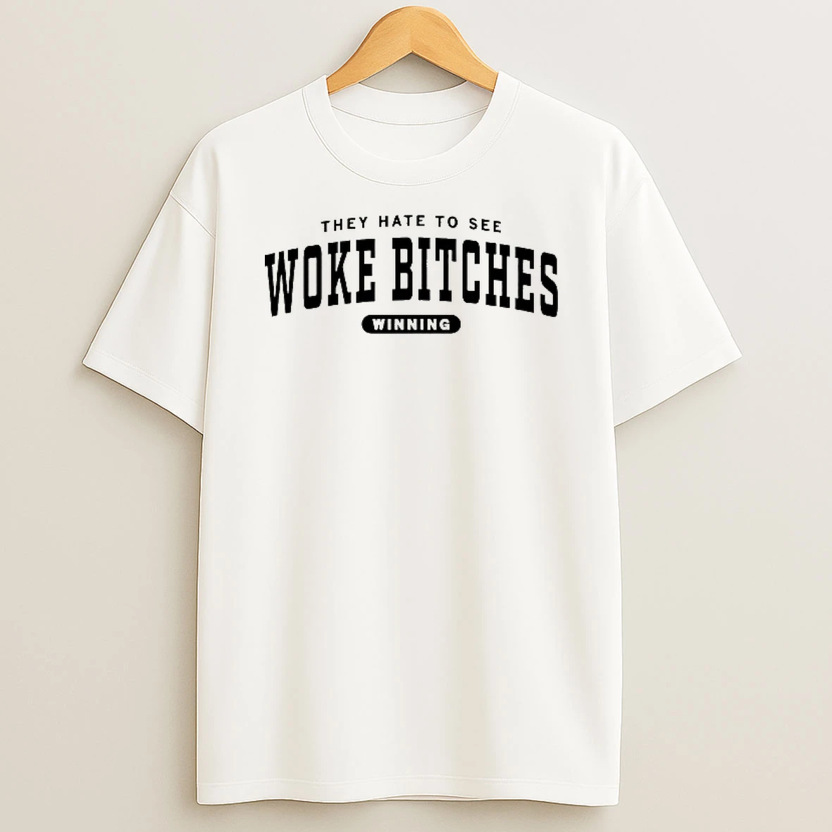 They Hate To Use Woke Bitches Winning T Shirt