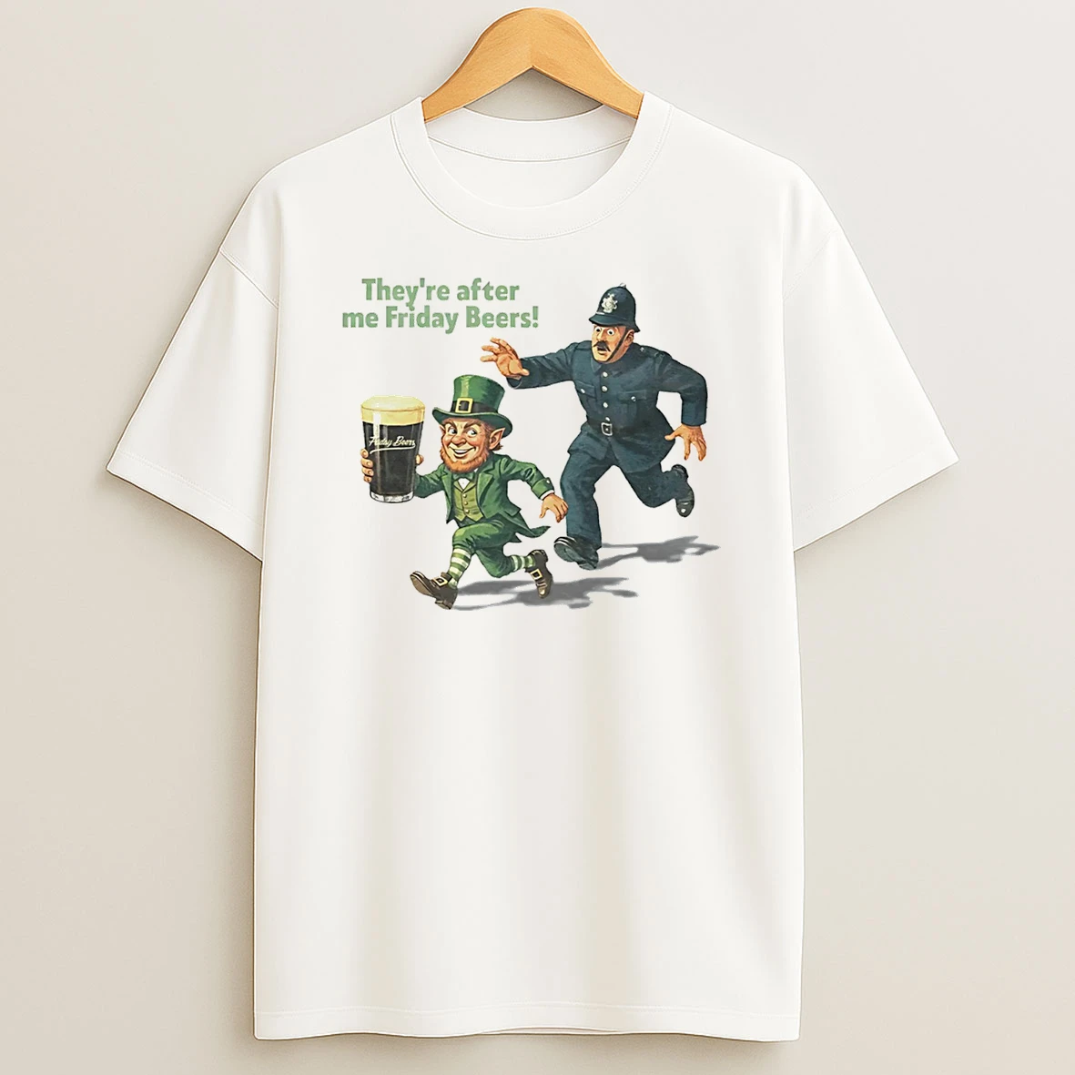 Theyre After Me Friday Beers St Patricks Day T Shirt