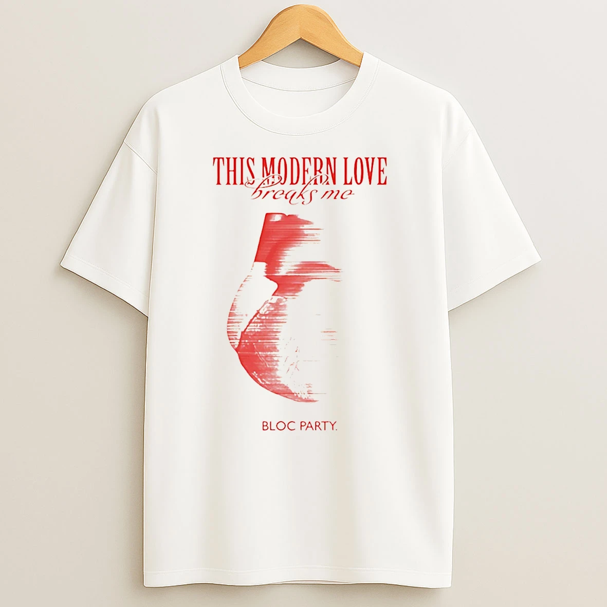 This Modern Love Breaks Me Heart T Shirt