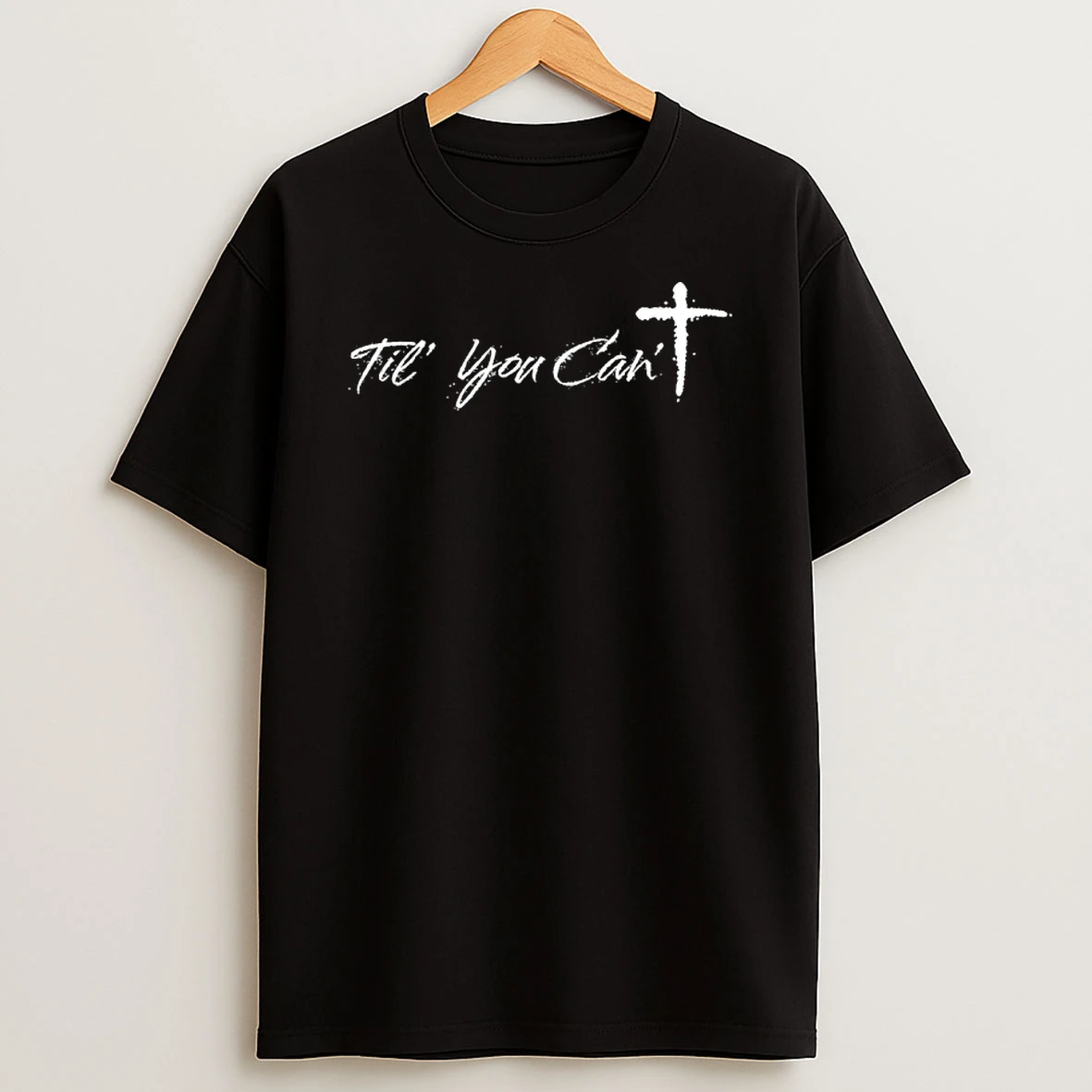 Til You Cant Brush Script Cross Christian Motivation T Shirt