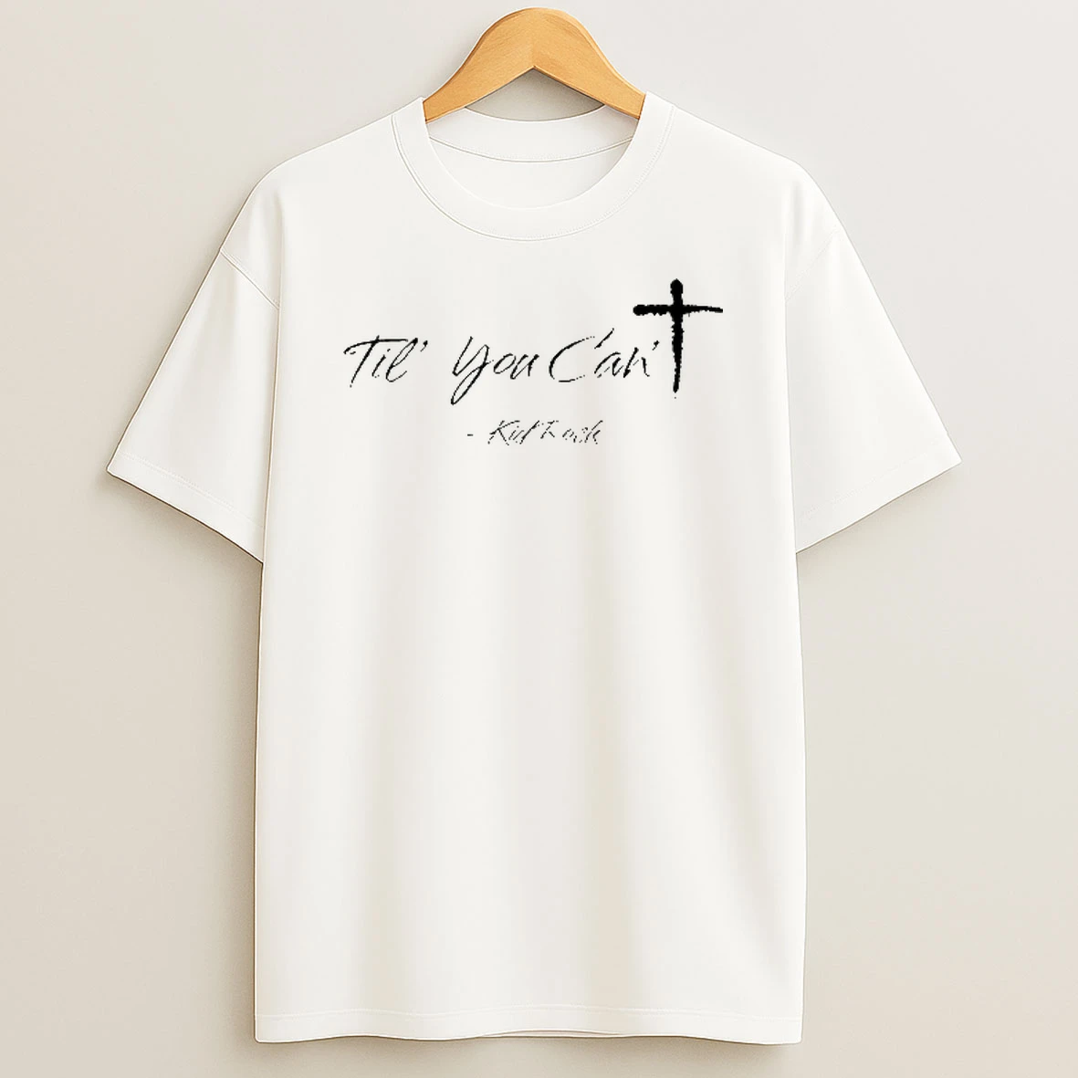 Til You Cant Kid Rock Cross T Shirt