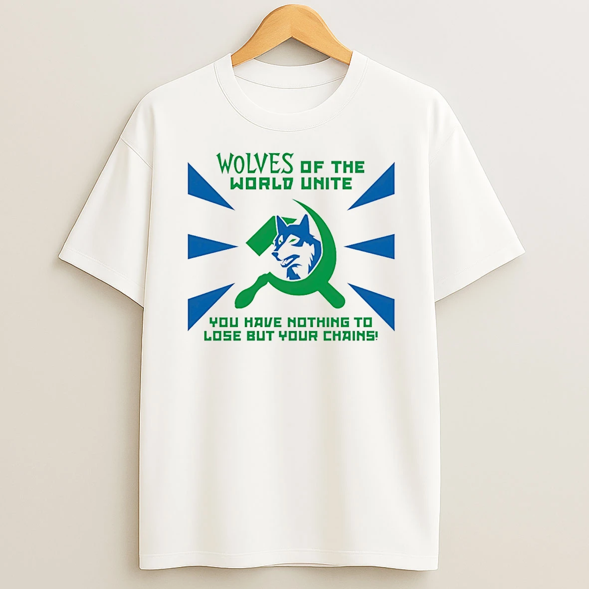 Timberwolves Of The World Unite You Have Nothing To Lose But Your Chains T Shirt