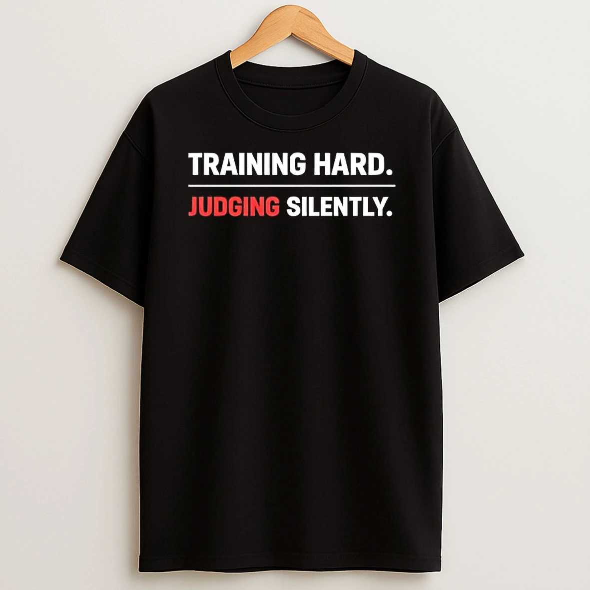Training Hard Judging Silently T Shirt