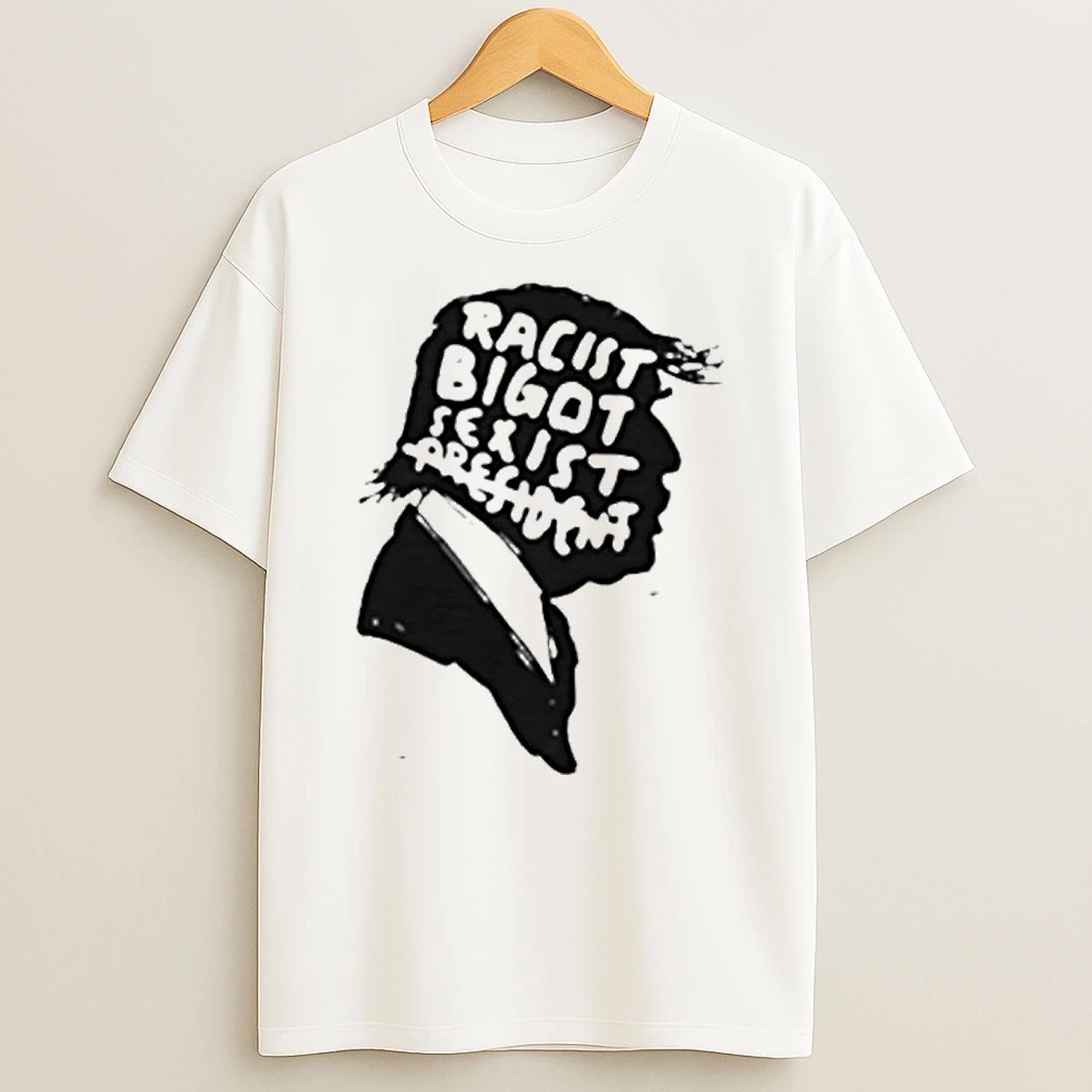 Trump Racist Bigot Sexist President T Shirt