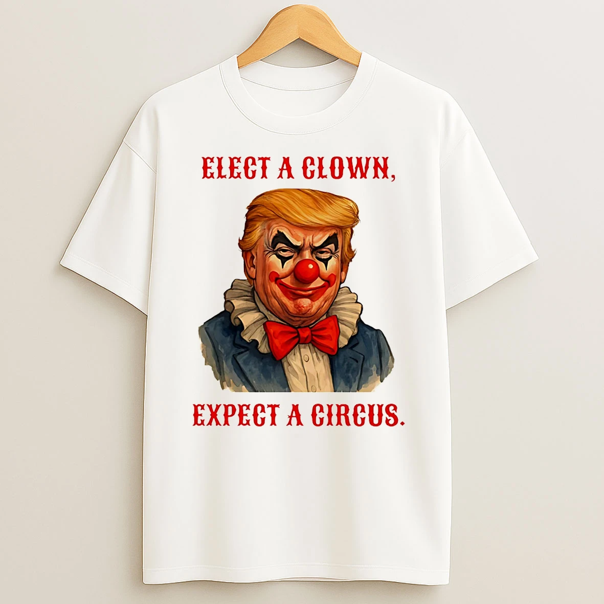 Trump Elect A Clown Expect A Circus T Shirt