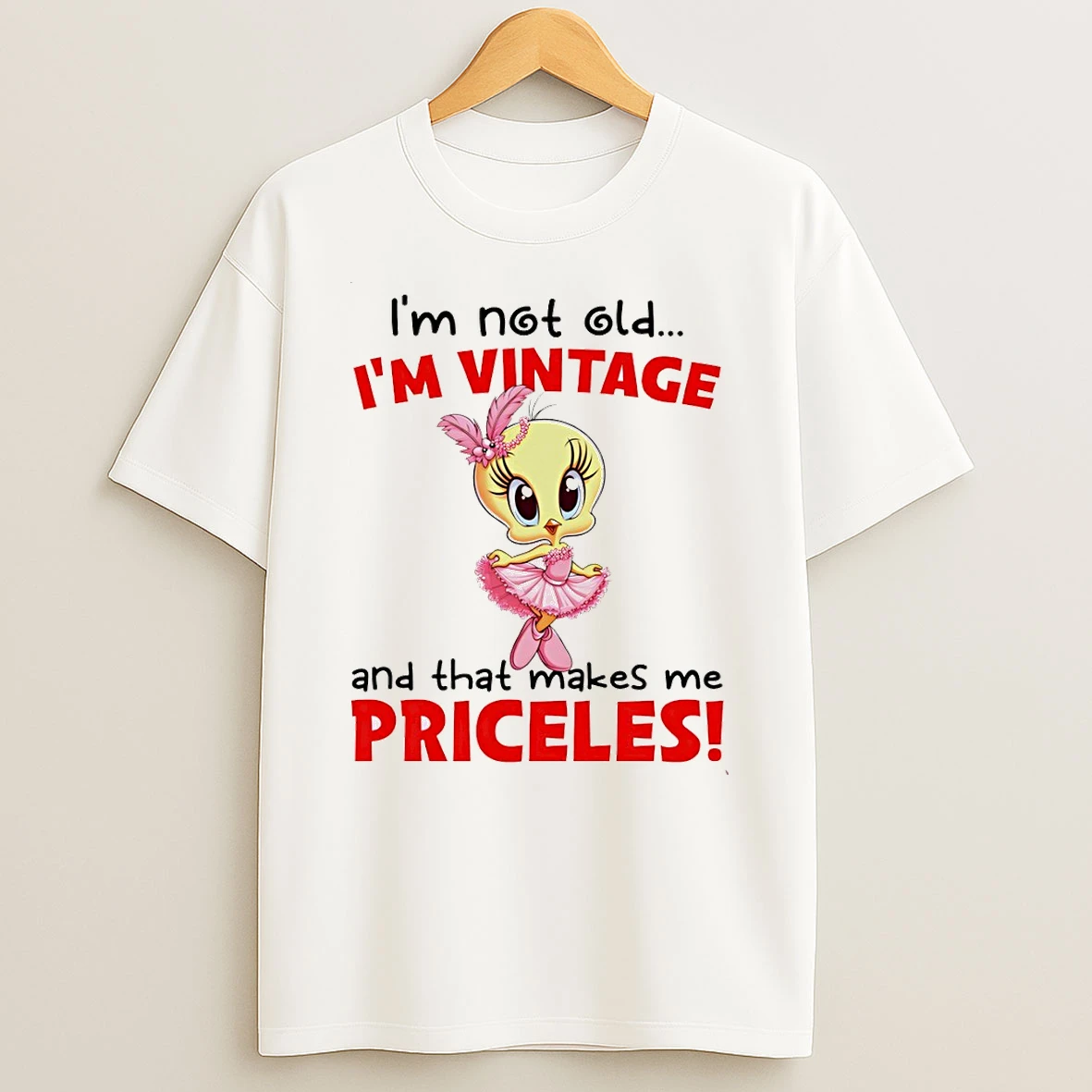 Tweety Bird Im Not Old Im Vintage And That Makes Me Priceless T Shirt