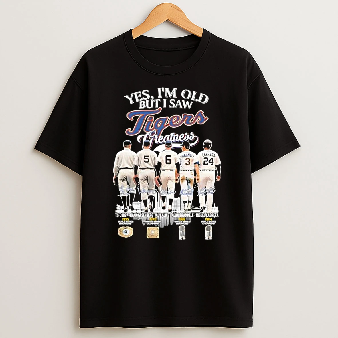 Ty Cobb And Legends Yes Im Old But I Saw Detroit Tigers Greatness City Skyline Signatures T Shirt