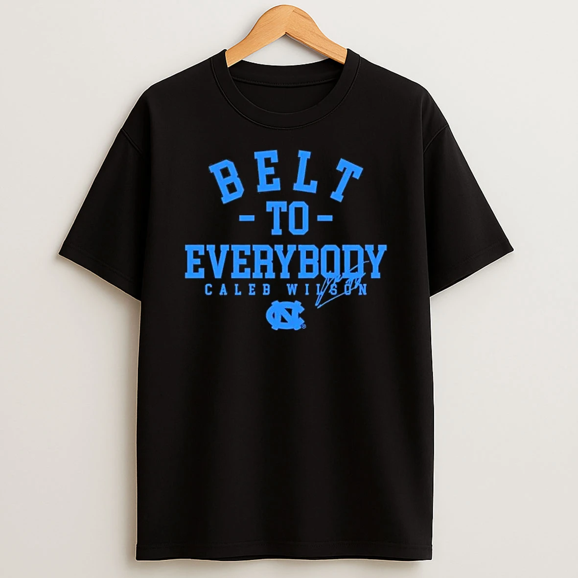 Unc Tar Heels Basketball Caleb Wilson Belt To Everybody Signature T Shirt
