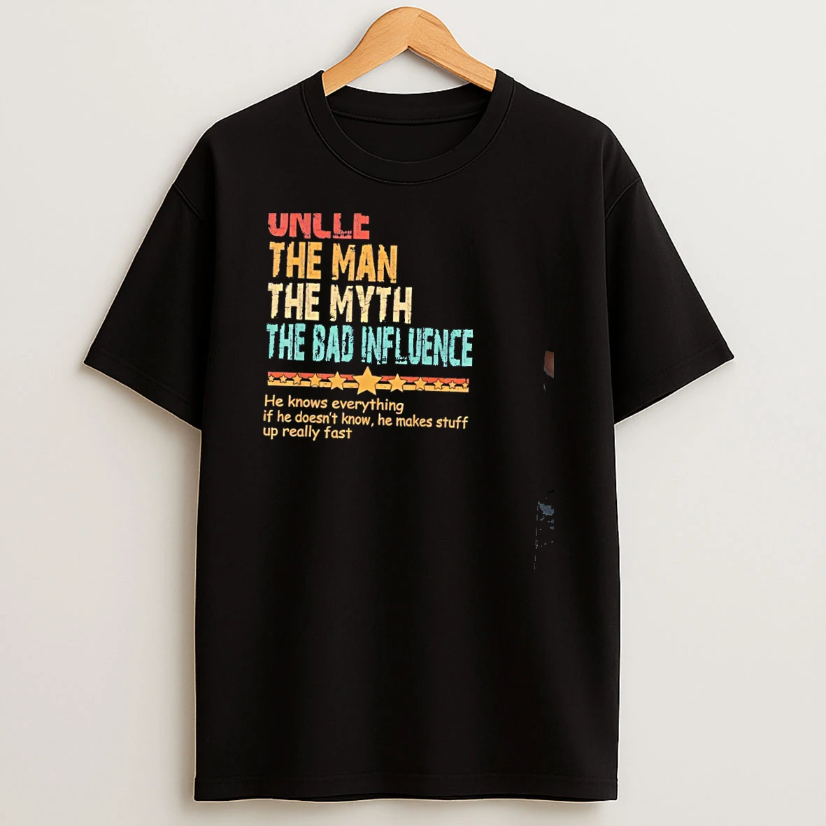Uncle The Man The Myth The Bad Influence Fathers Day Uncle T Shirt