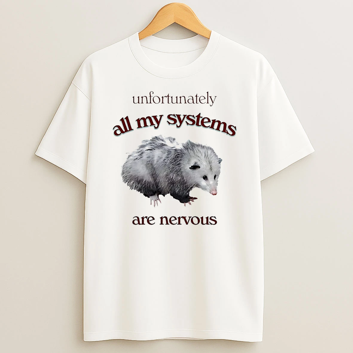 Unfortunately All My Systems Are Nervous Opossum T Shirt