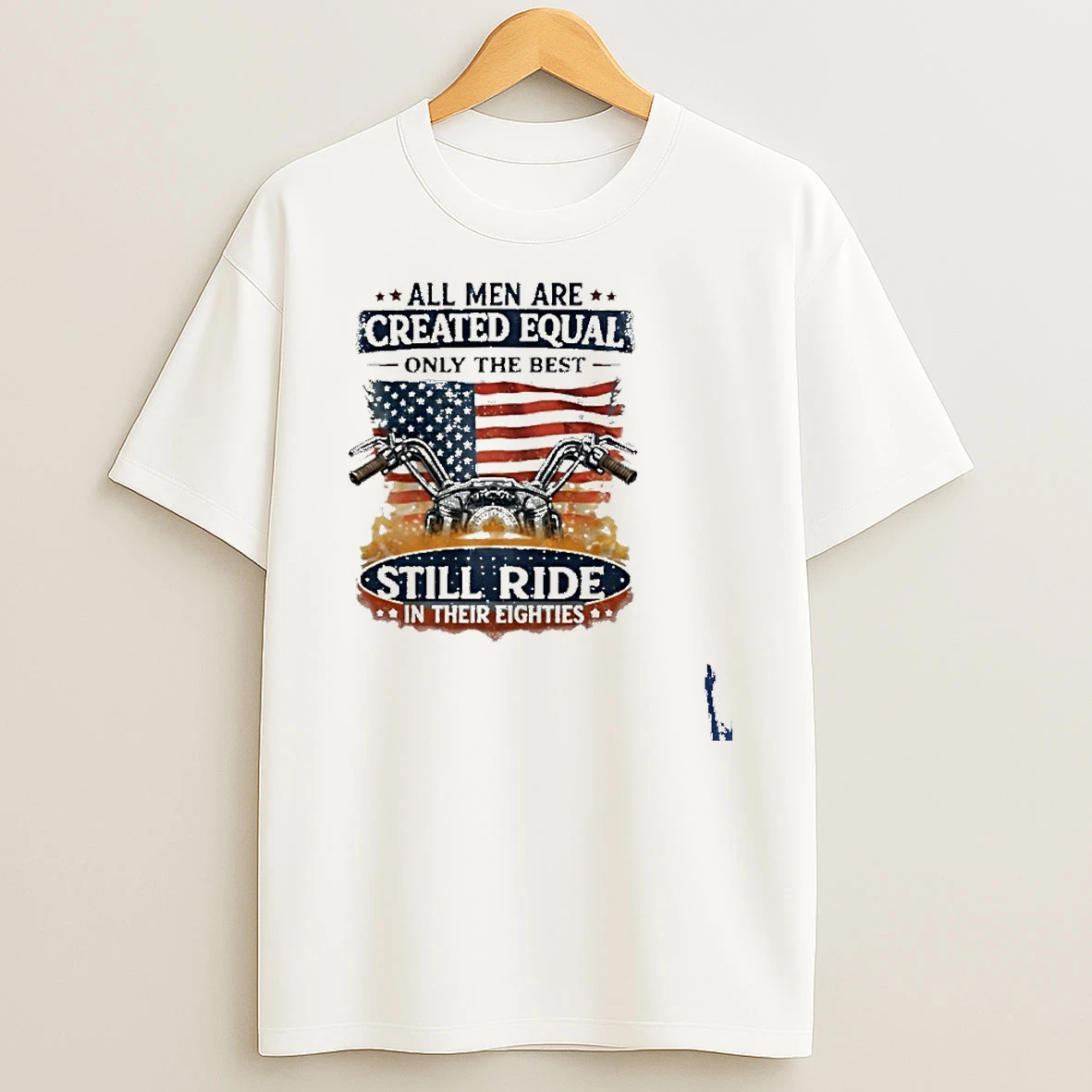 Vintage All Men Are Created Equal Only The Best Still Ride In Their Eighties T Shirt