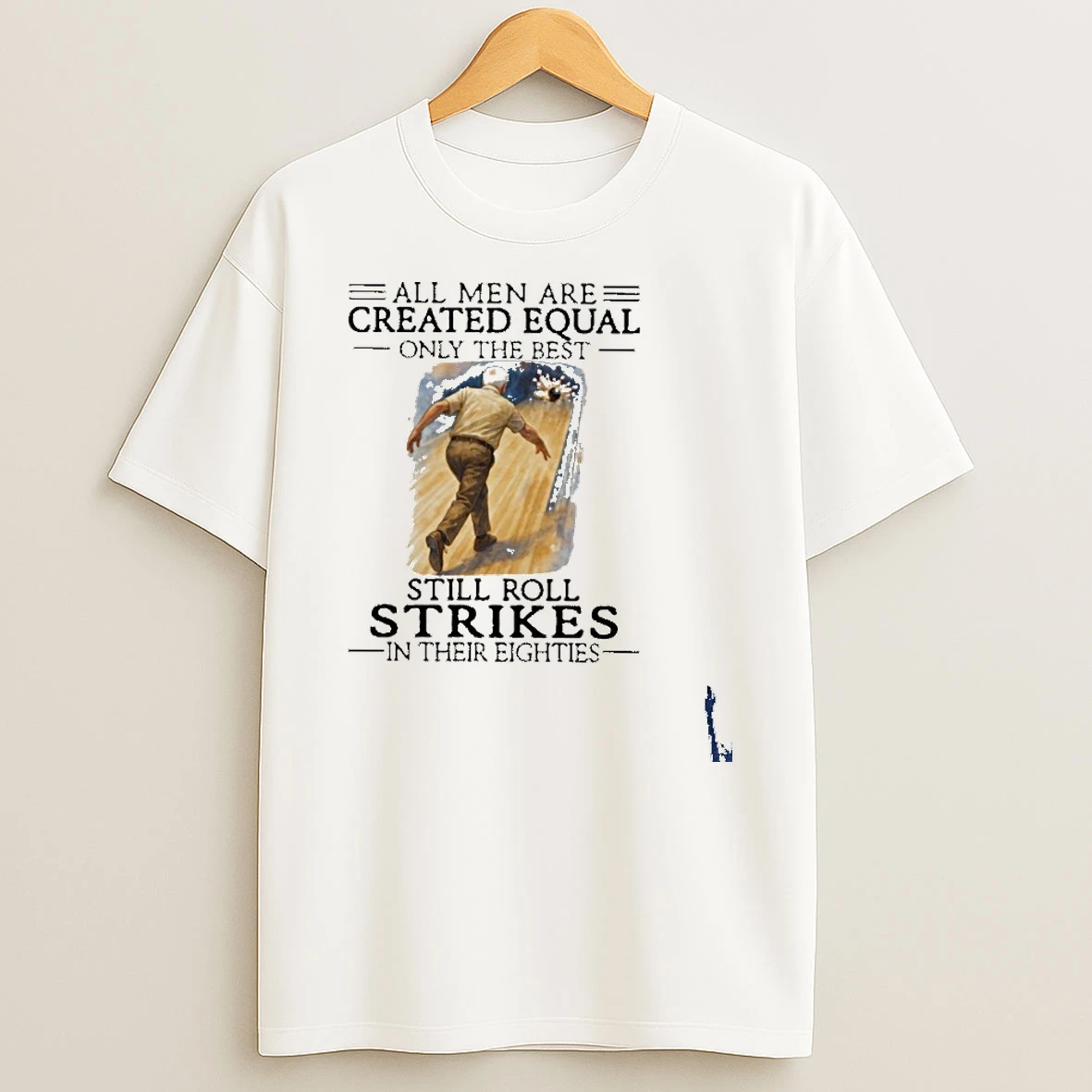 Vintage All Women Are Created Equal Only The Best Still Roll Strikes In Their Eighties T Shirt
