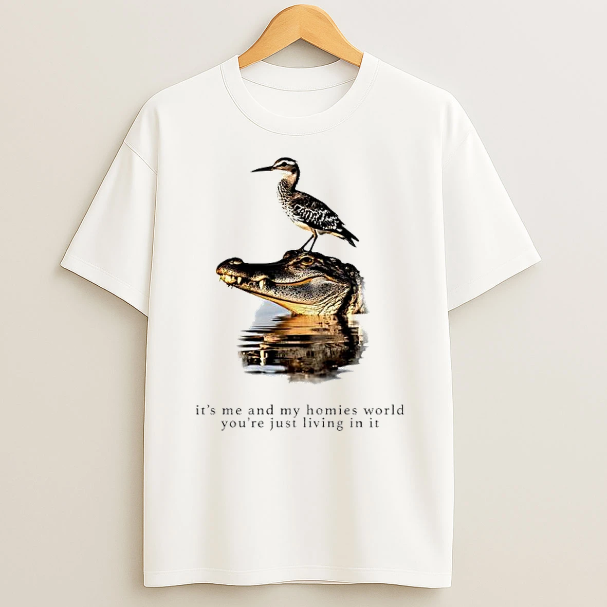 Wader Bird Crocodile Its Me And My Homies World Youre Just Living In It T Shirt