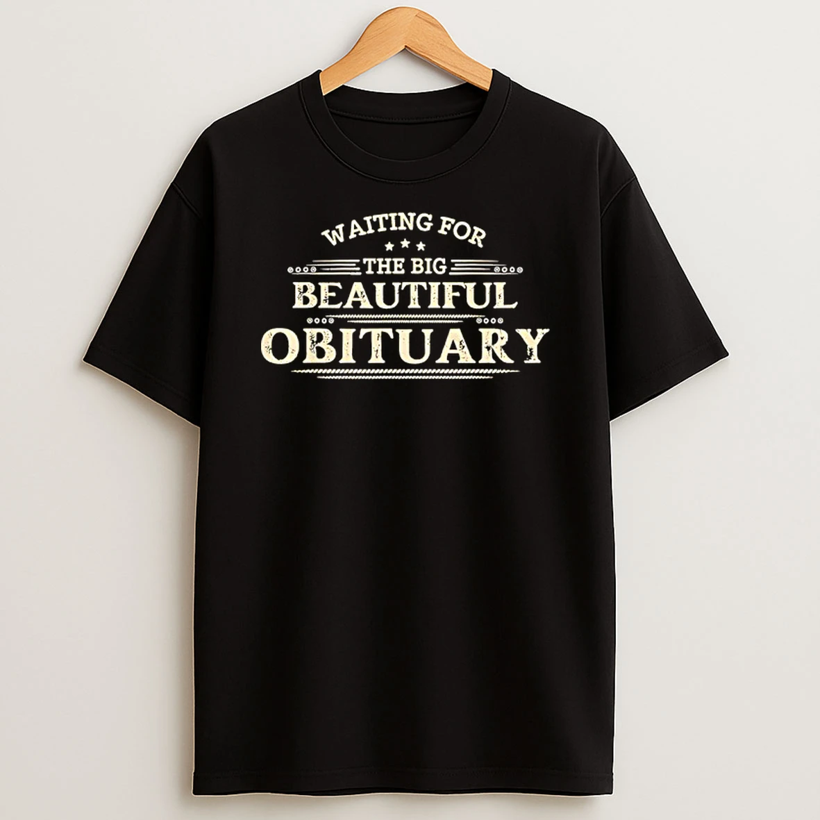Waiting For The Big Beautiful Obituary Funny Adult Humor T Shirt