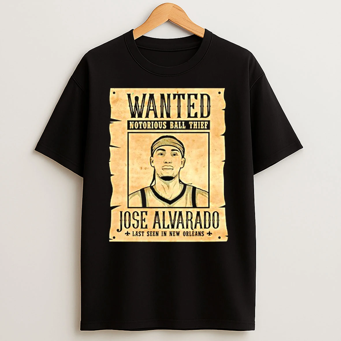 Wanted Notorious Ball Thief Jose Alvarado Last Seen In New Orleans T Shirt