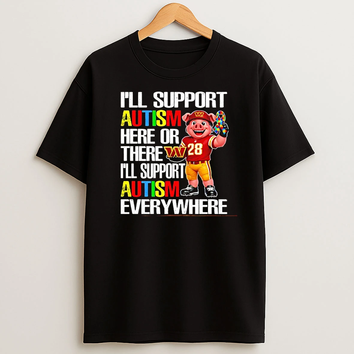 Washington Commanders Ill Support Autism Here Or There Ill Support Autism Everywhere Mascot T Shirt