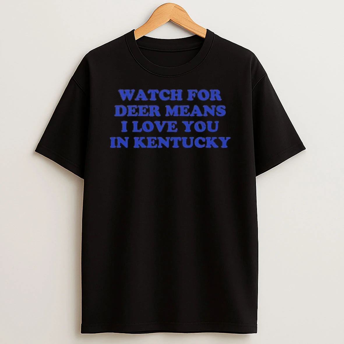 Watch For Deer Means I Love You In Kentucky T Shirt