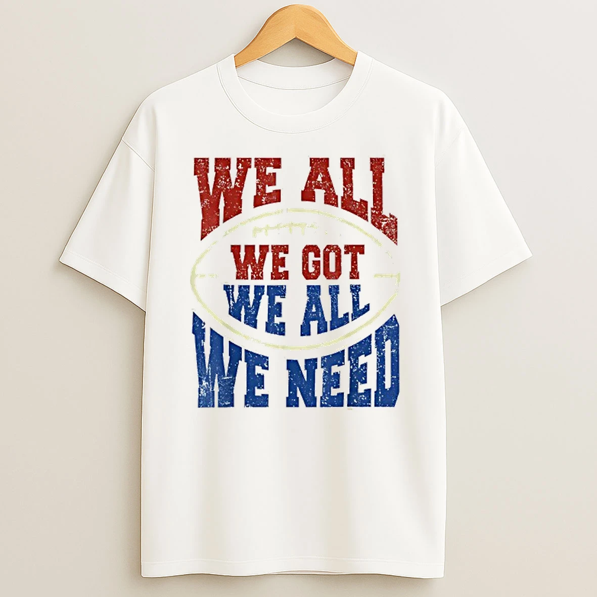 We All Got We All Need Sport T Shirt