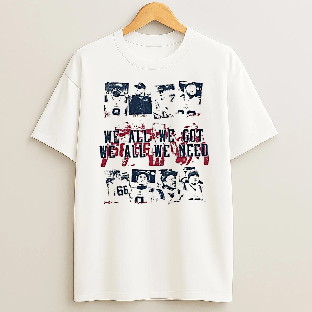 We All We Got We All We Need New England Players Face Graphic T Shirt