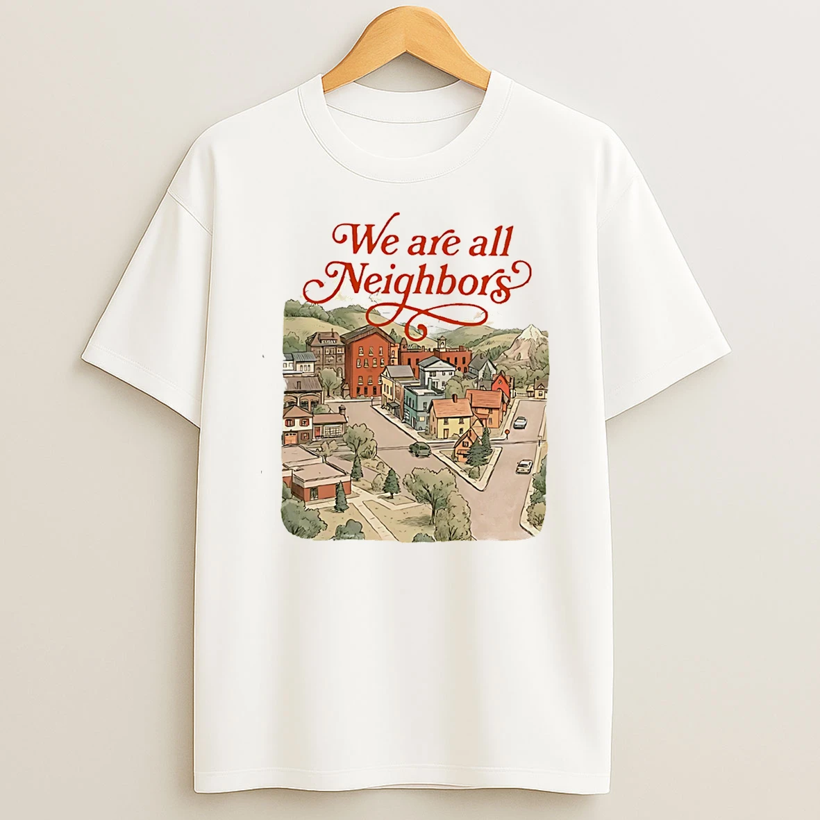 We Are All Neighbors Community Resistance Protest T Shirt