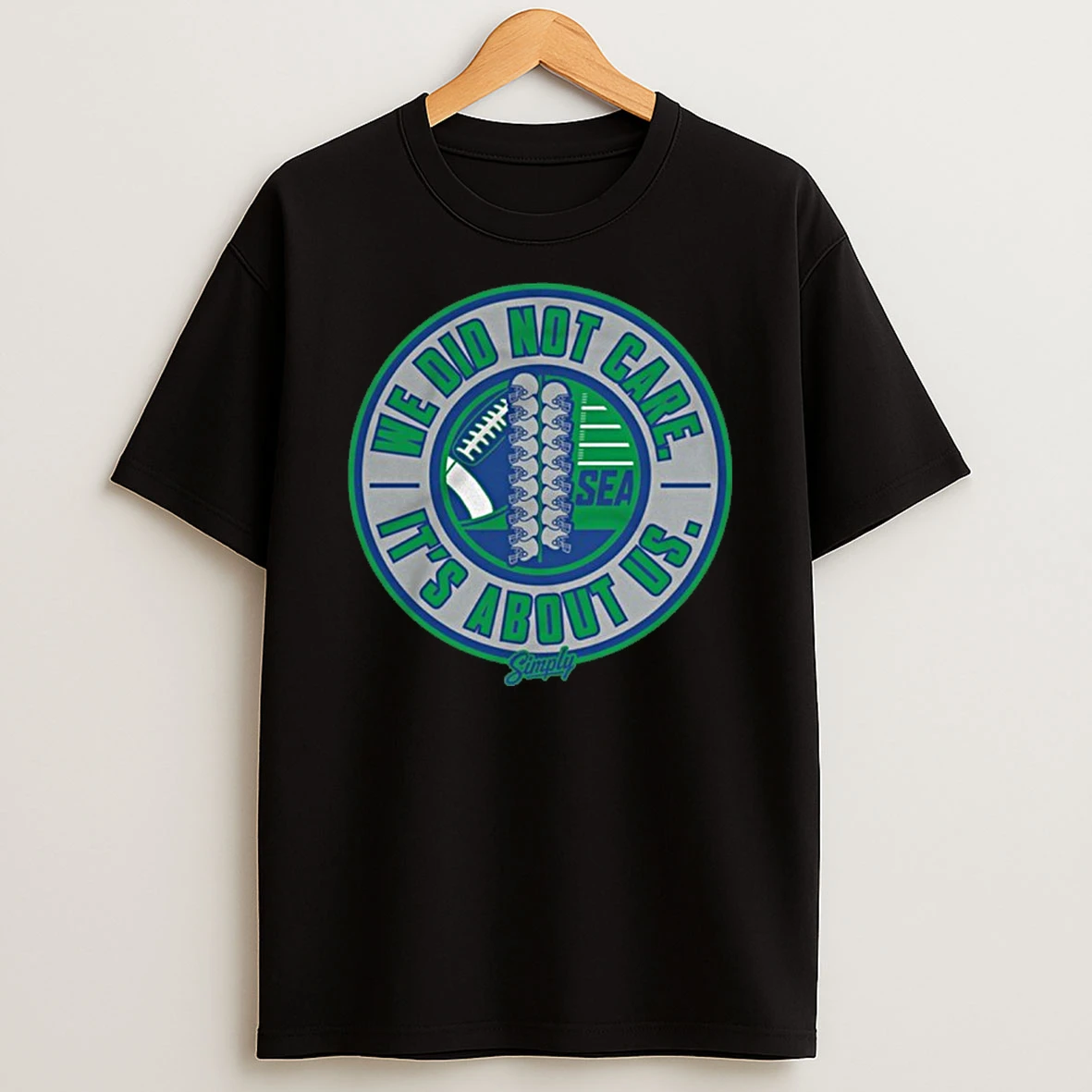 We Did Not Care Its About Us T Shirt