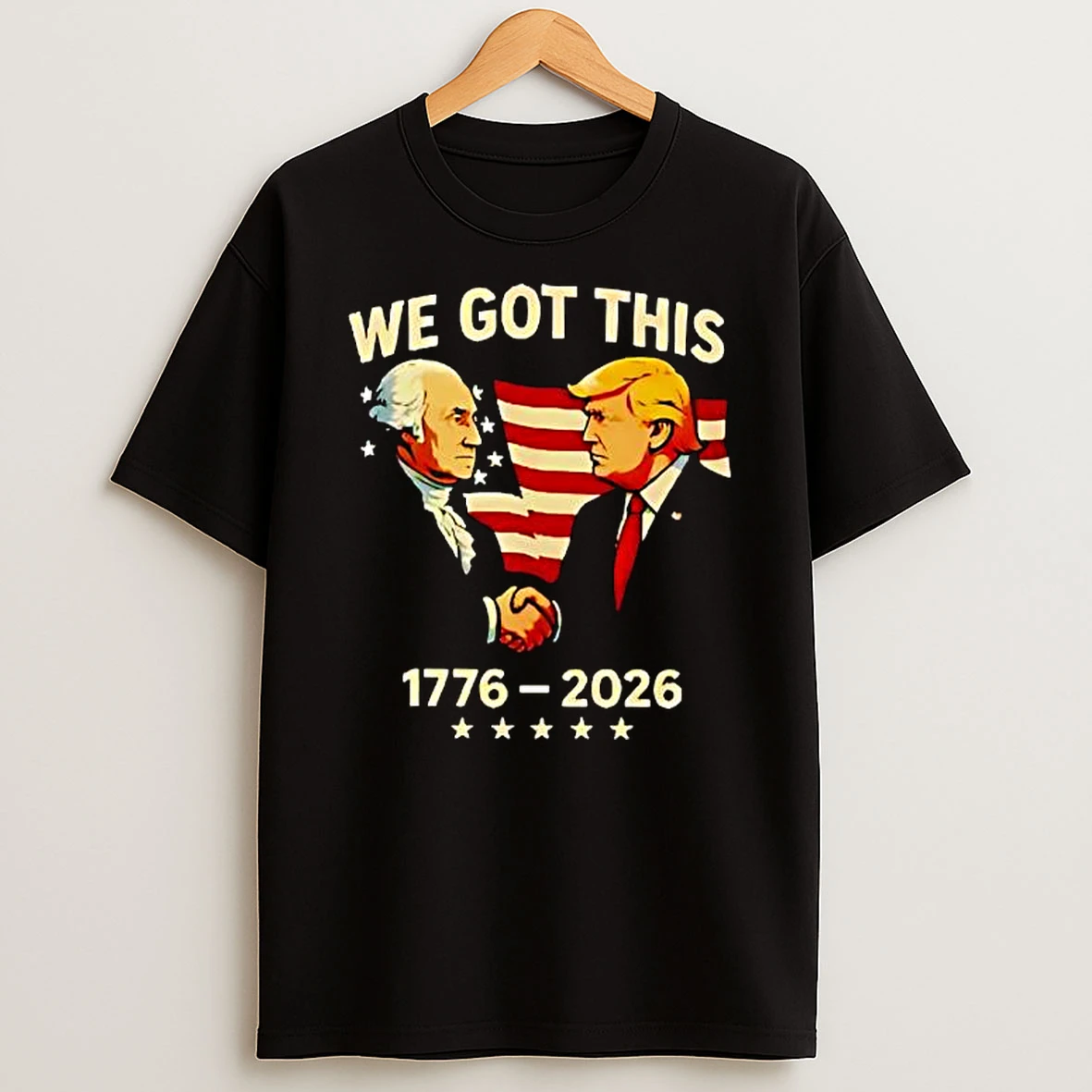 We Got This George Washington Donald Trump Handshake 1776 2026 T Shirt