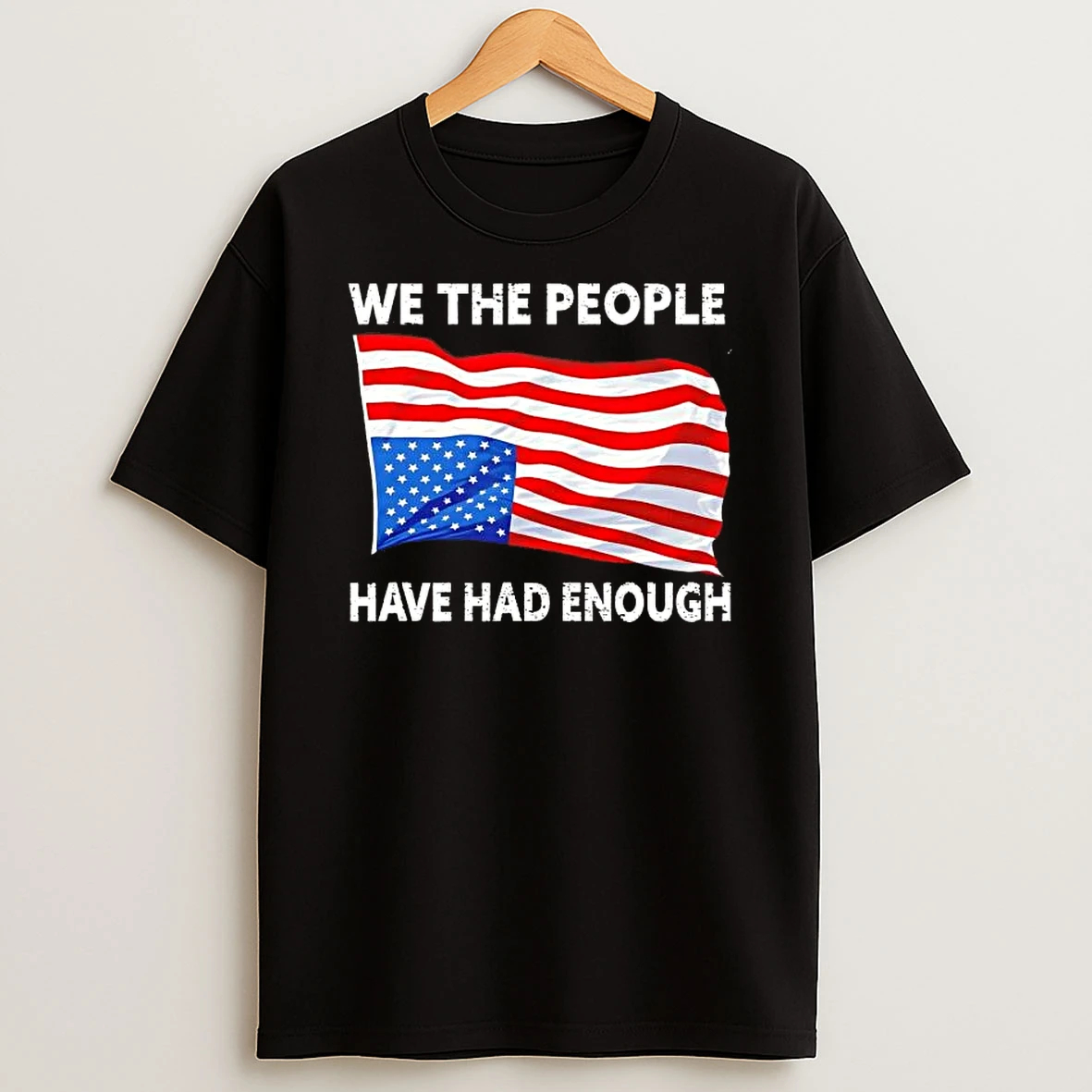 We The People Have Had Enough Upside Down American Flag T Shirt