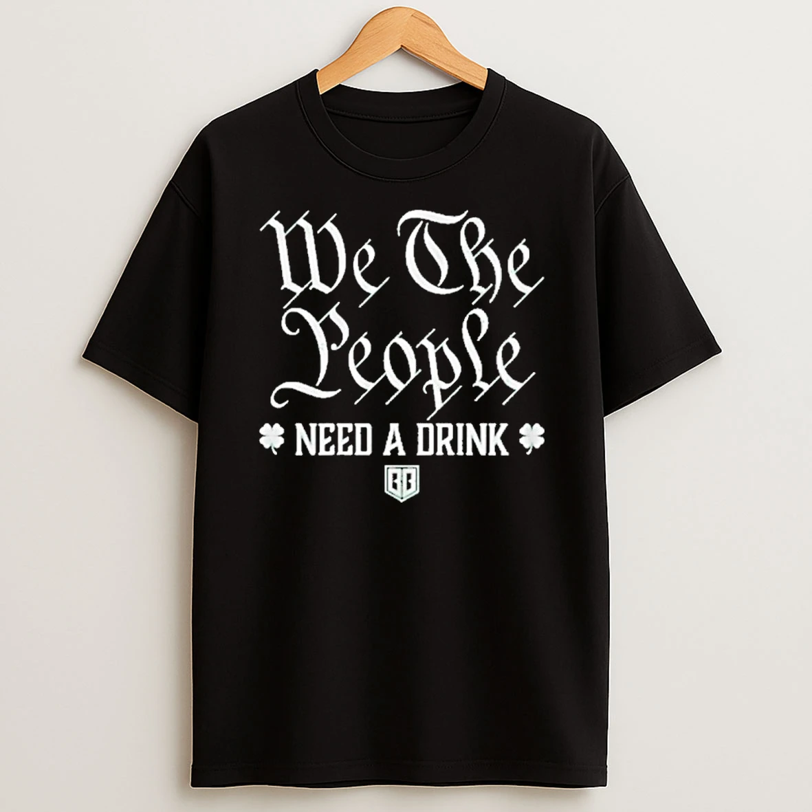 We The People Need A Drink Bunker Branding Co T Shirt