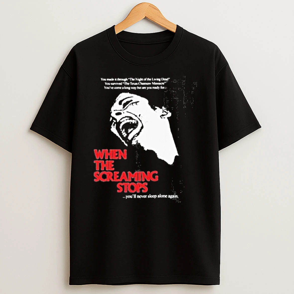 When The Screaming Stops Youll Never Sleep Alone Again T Shirt