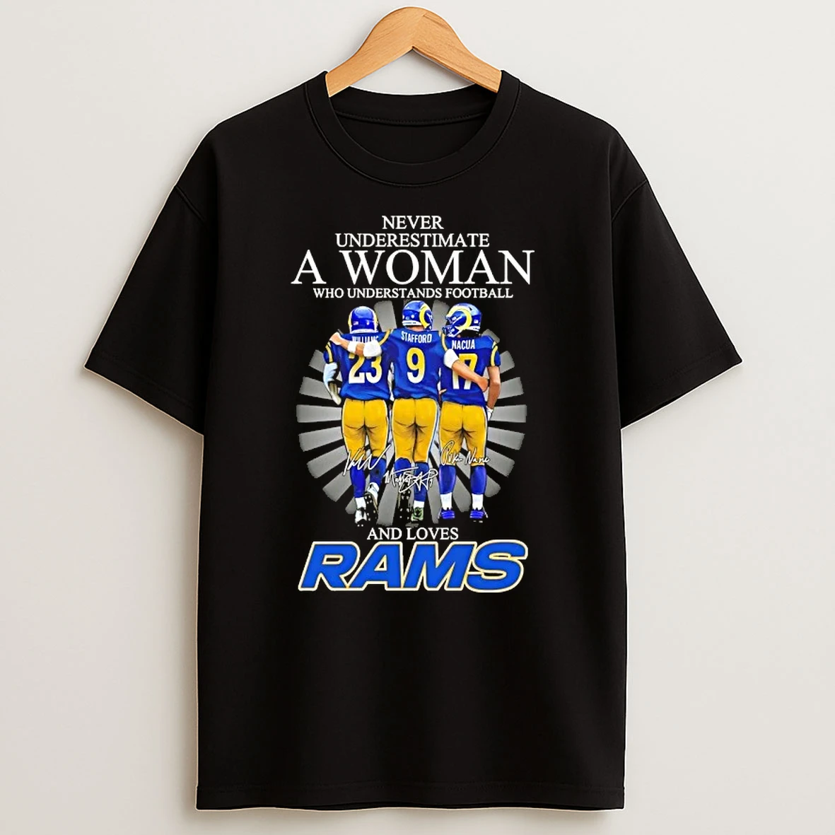Williams Stafford Nacua Never Underestimate A Woman Who Understands Football And Loves Los Angeles Rams T Shirt