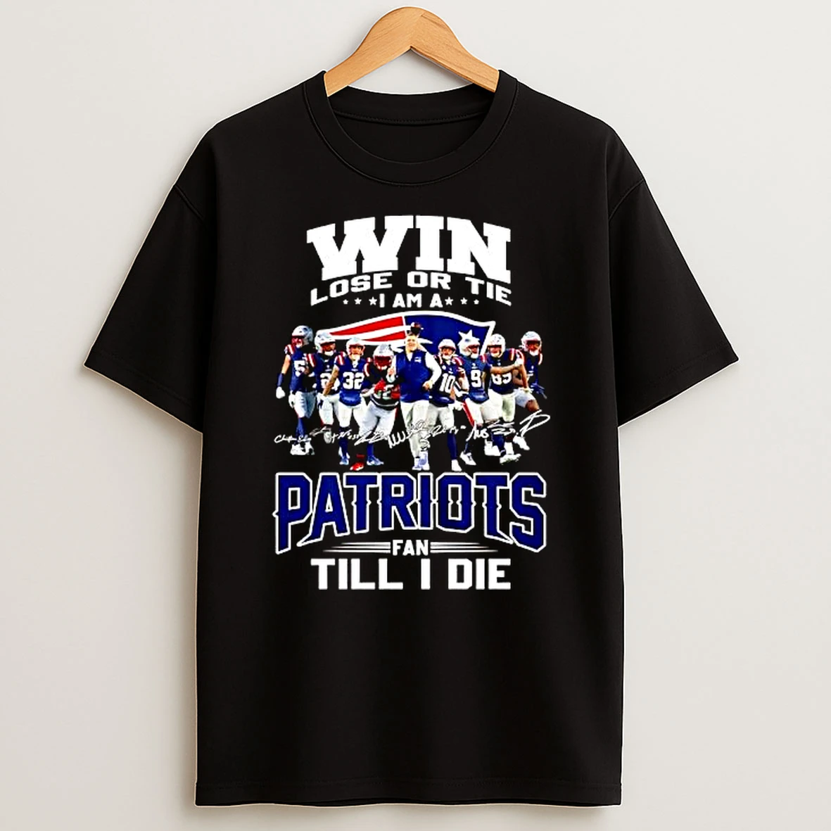 Win Lose Or Tie I Am A Patriots Fan Till I Die T Shirt